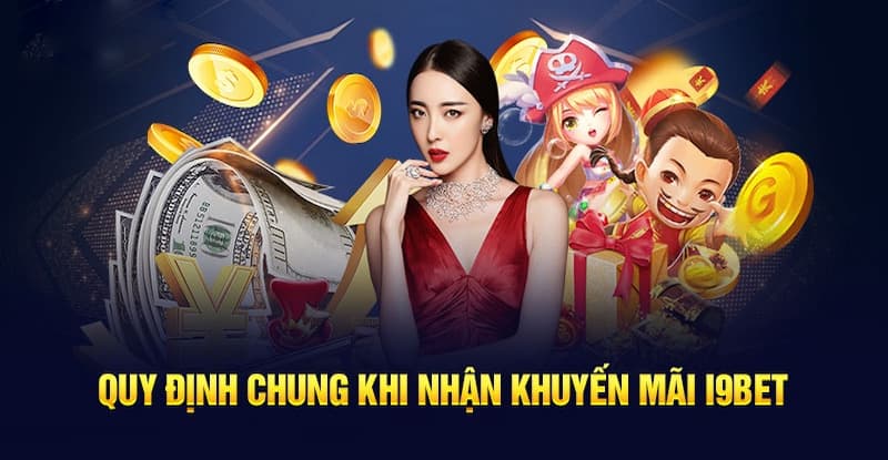 Lưu ý khi nhận thưởng các chương trình khuyến mãi I9bet