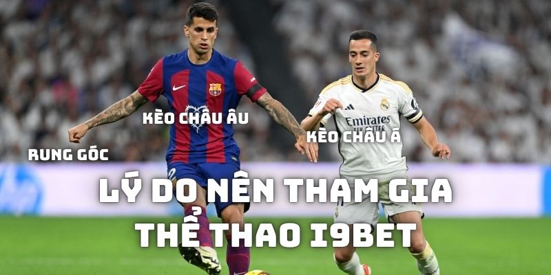 Lý do bạn nên chơi cá cược Thể Thao tại website I9Bet