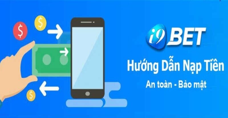 Cược thủ cần ghi nhớ những lưu ý trên khi nạp tiền I9bet 