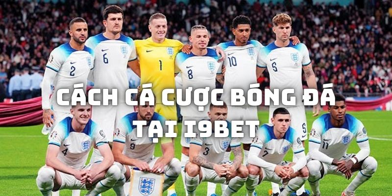 Cách đánh bóng trực tiếp tại nhà cái online I9BET